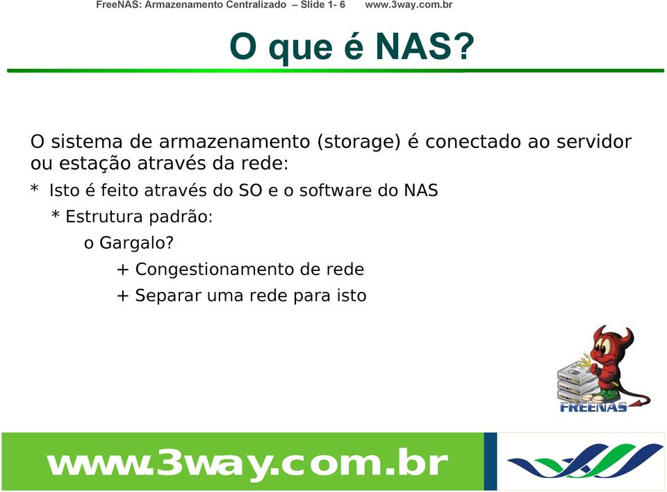 estação através da rede: * Isto é feito através do SO e o software do