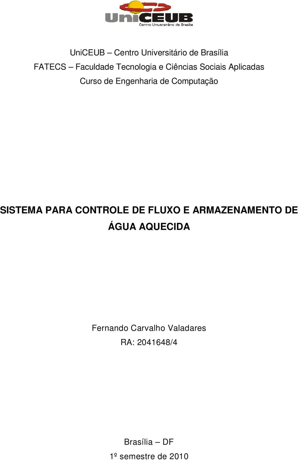 Computação SISTEMA PARA CONTROLE DE FLUXO E ARMAZENAMENTO DE ÁGUA