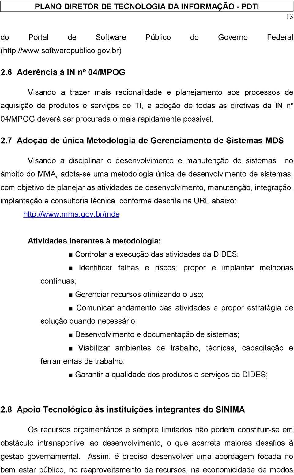 procurada o mais rapidamente possível. 2.