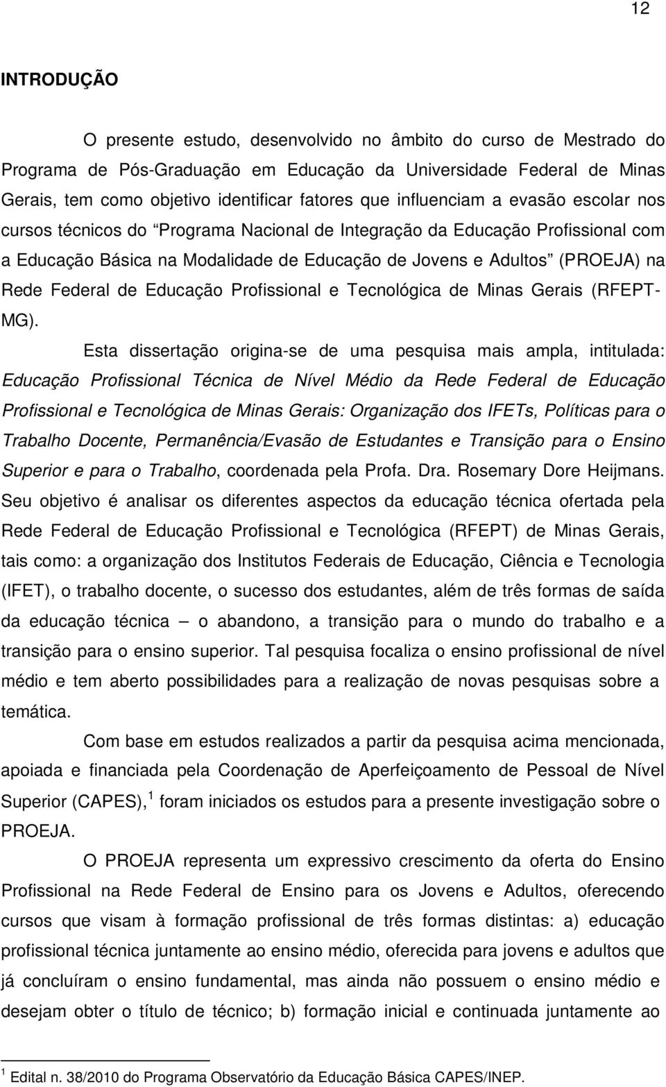 Federal de Educação Profissional e Tecnológica de Minas Gerais (RFEPT- MG).