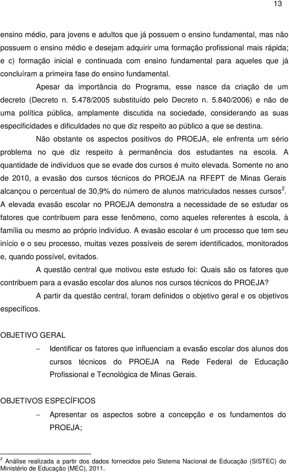 478/2005 substituído pelo Decreto n. 5.