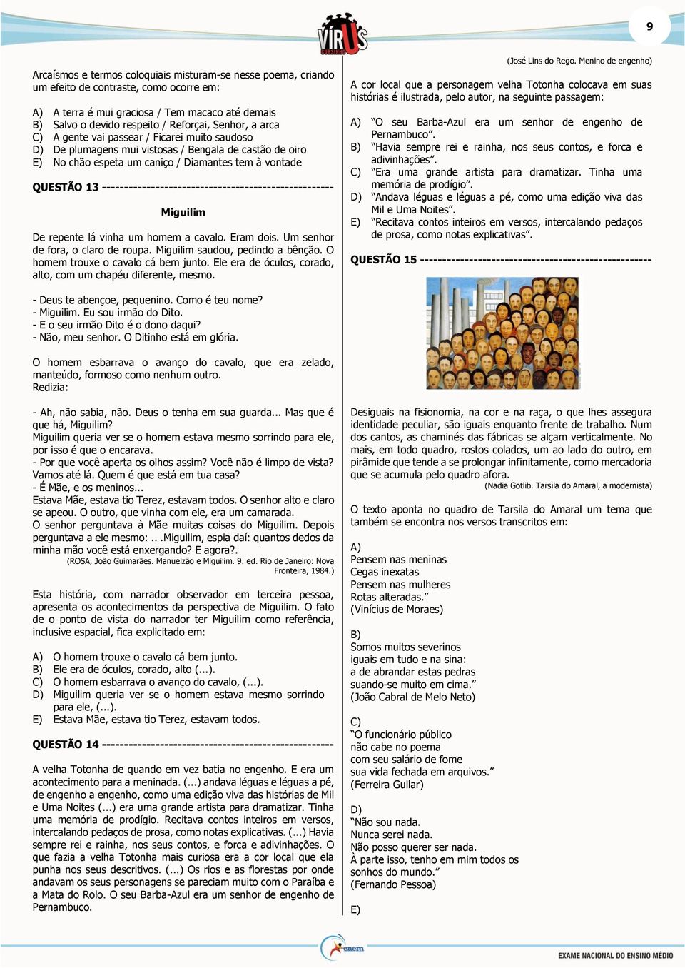 ---------------------------------------------------- Miguilim De repente lá vinha um homem a cavalo. Eram dois. Um senhor de fora, o claro de roupa. Miguilim saudou, pedindo a bênção.