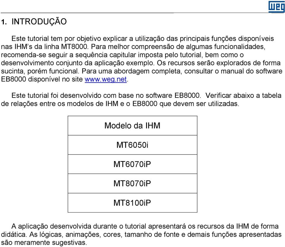 Os recursos serão explorados de forma sucinta, porém funcional. Para uma abordagem completa, consultar o manual do software EB8000 disponível no site www.weg.net.