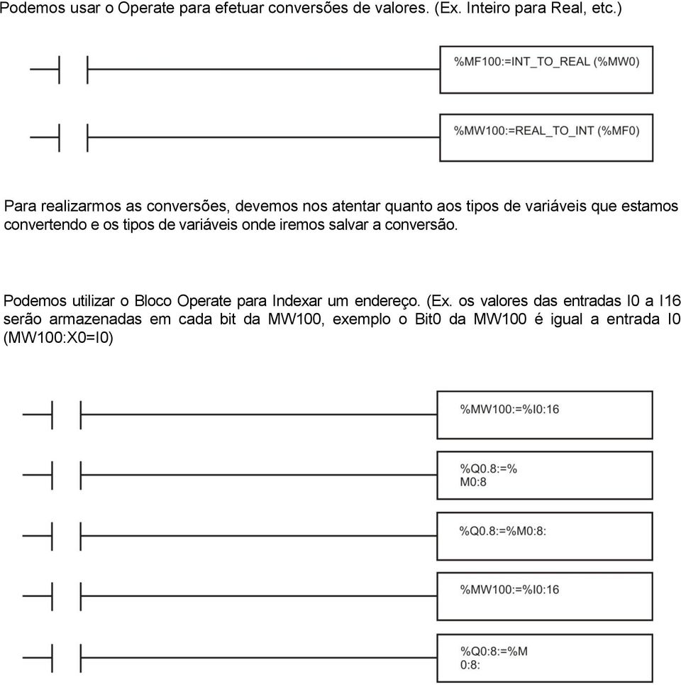 os tipos de variáveis onde iremos salvar a conversão. Podemos utilizar o Bloco Operate para Indexar um endereço.