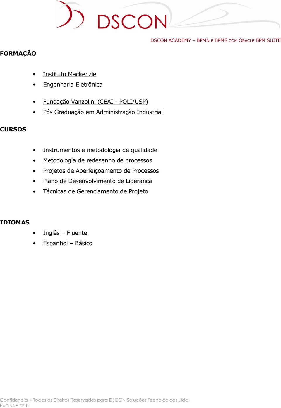 Metodologia de redesenho de processos Projetos de Aperfeiçoamento de Processos Plano de