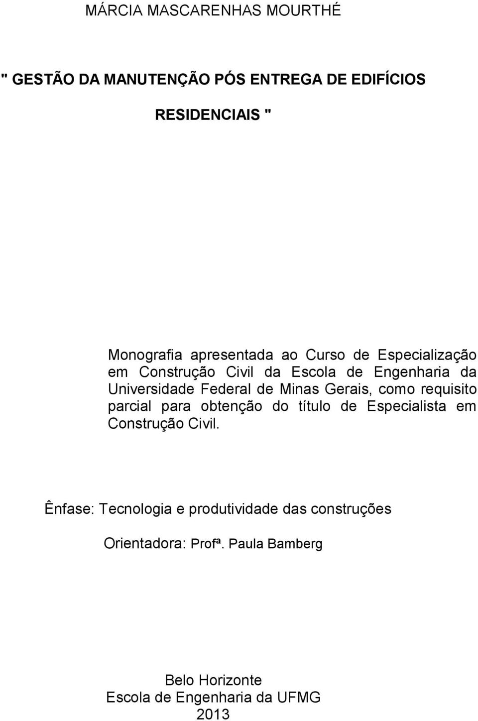 Minas Gerais, como requisito parcial para obtenção do título de Especialista em Construção Civil.