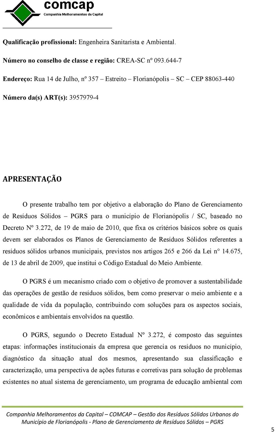 de Resíduos Sólidos PGRS para o município de Florianópolis / SC, baseado no Decreto Nº 3.