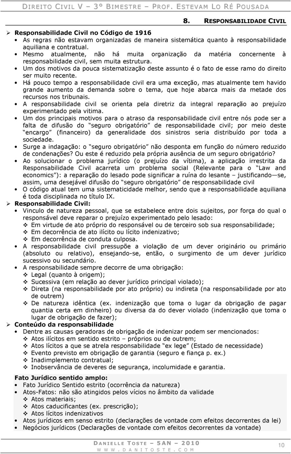 Um dos motivos da pouca sistematização deste assunto é o fato de esse ramo do direito ser muito recente.