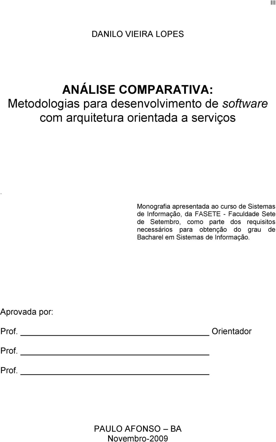 Monografia apresentada ao curso de Sistemas de Informação, da FASETE - Faculdade Sete de Setembro,