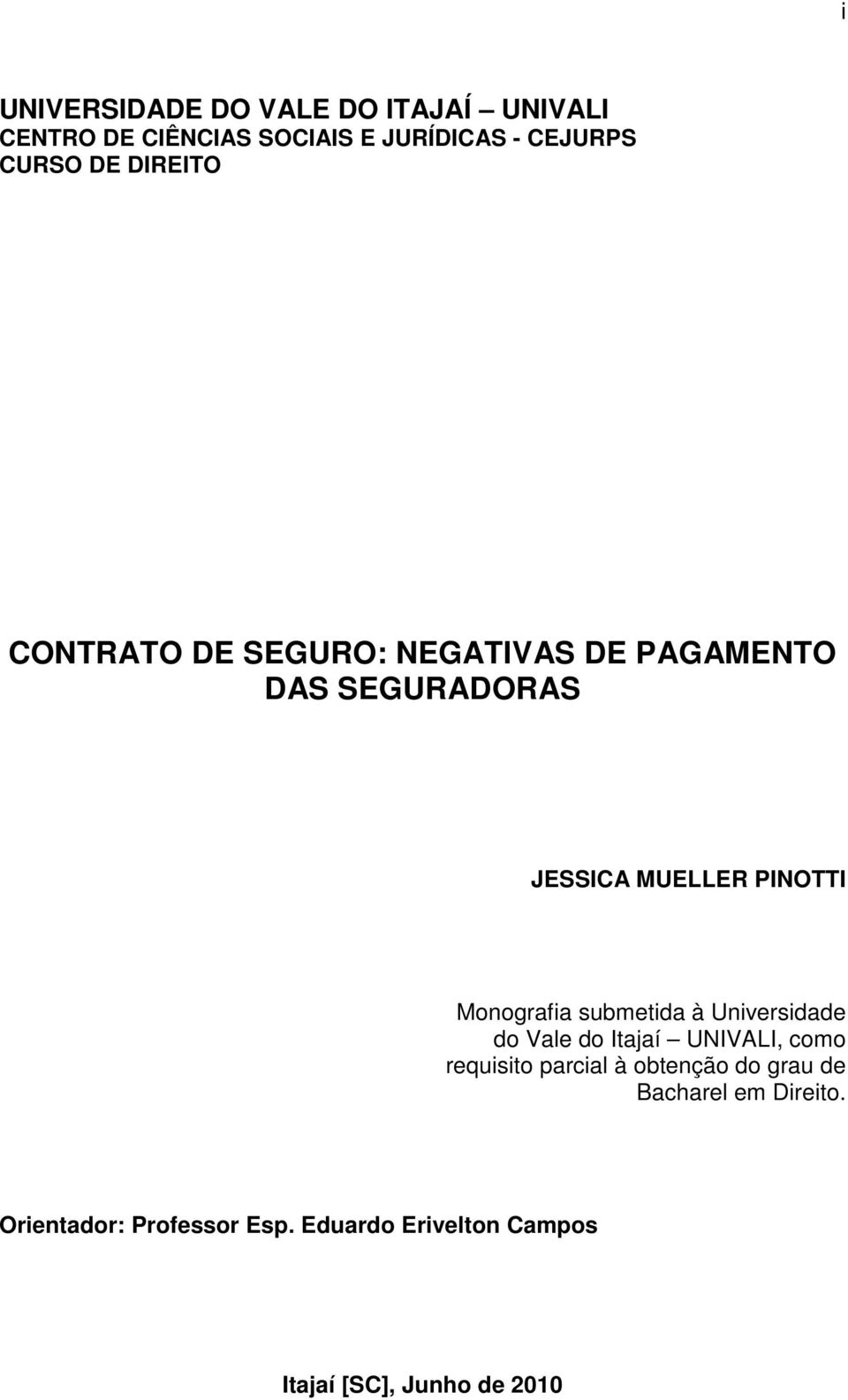 Monografia submetida à Universidade do Vale do Itajaí UNIVALI, como requisito parcial à obtenção do