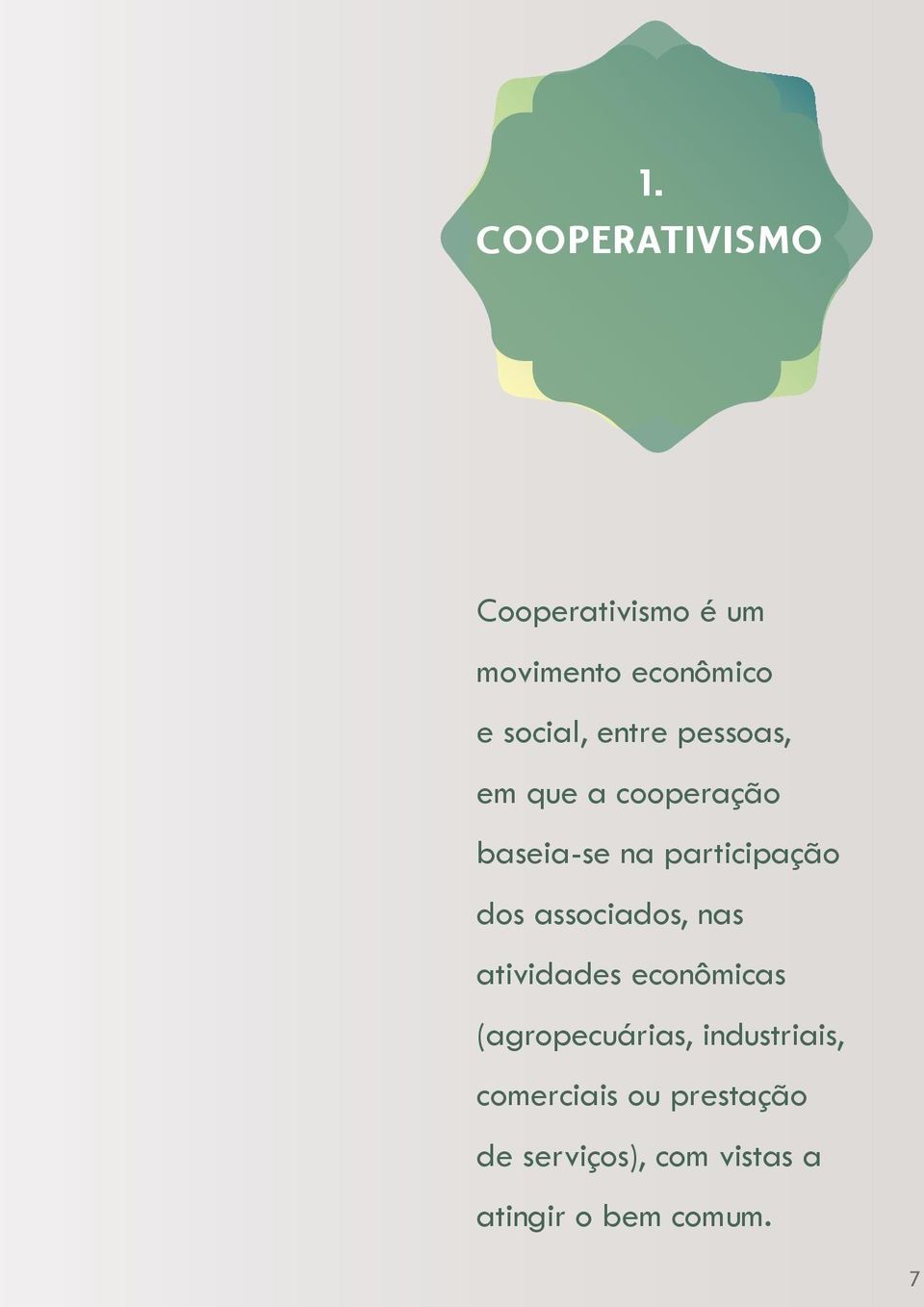 associados, nas atividades econômicas (agropecuárias, industriais,