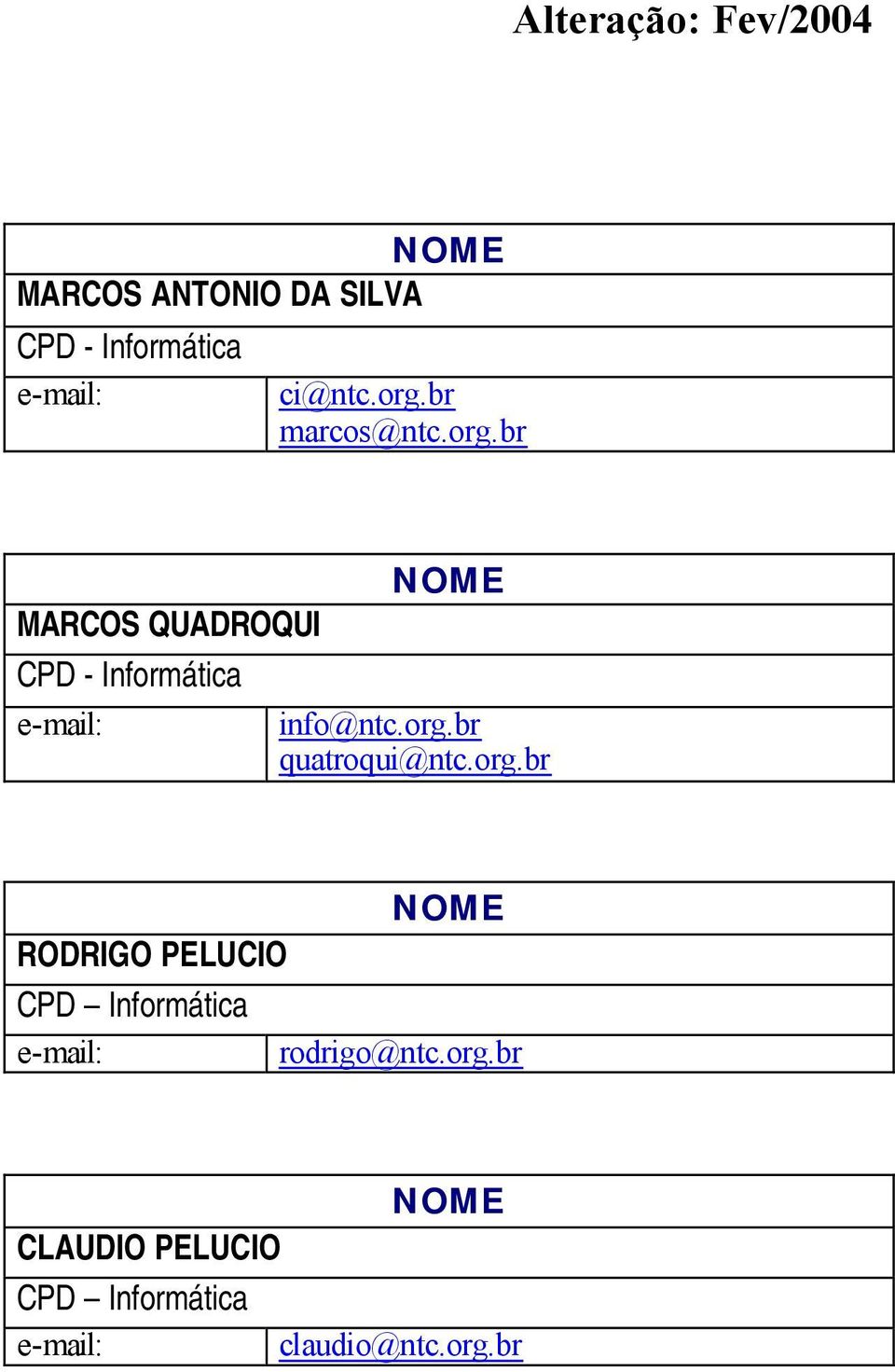 br MARCOS QUADROQUI CPD - Informática info@ntc.org.