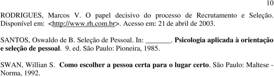 Seleção de Pessoal. In:. Psicologia aplicada à orientação e seleção de pessoal. 9. ed.