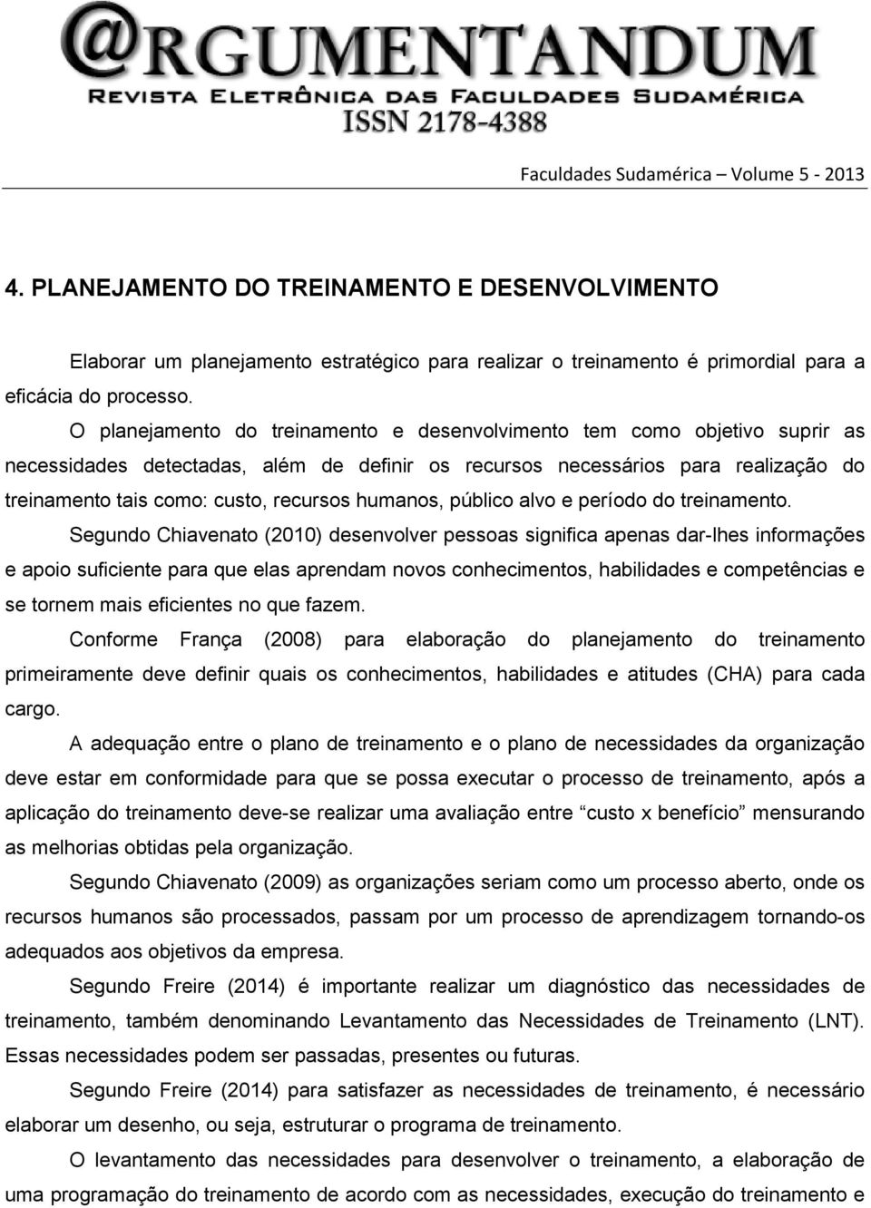 humanos, público alvo e período do treinamento.