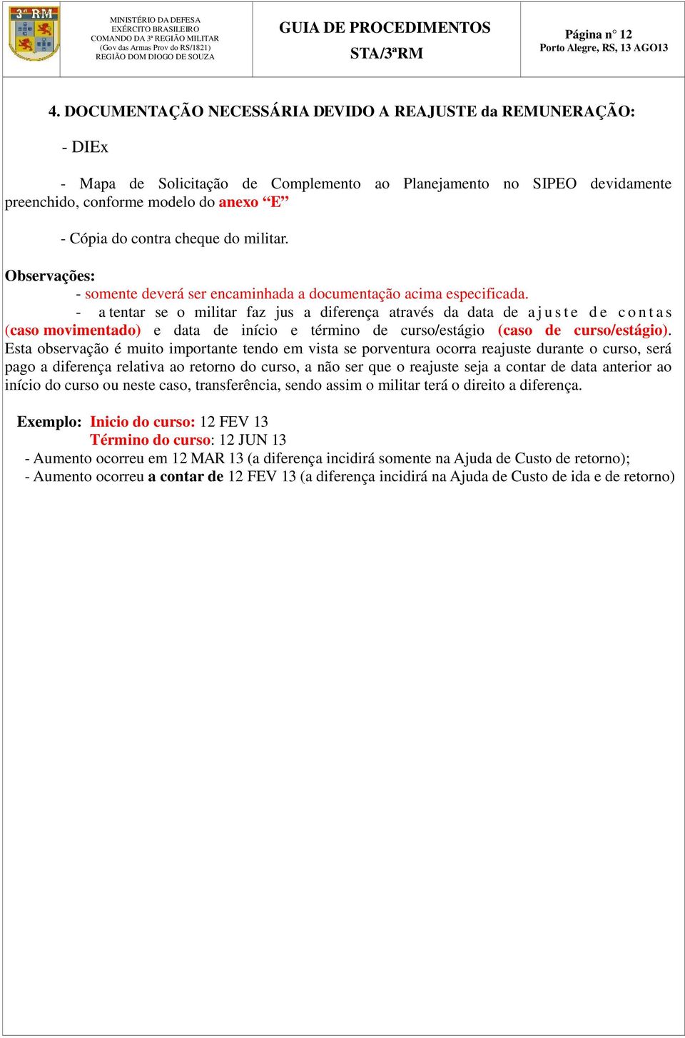 cheque do militar. Observações: - somente deverá ser encaminhada a documentação acima especificada.