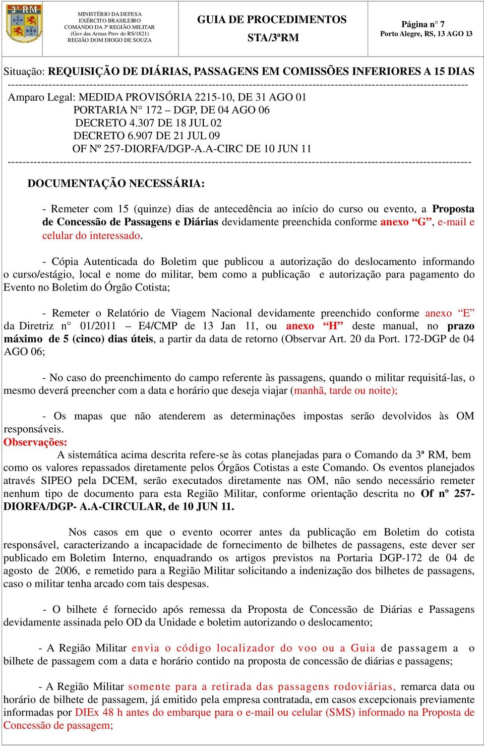 DE 04 AGO 06 DECRETO 4.307 DE 18 JUL 02 DECRETO 6.907 DE 21 JUL 09 OF Nº 257-DIORFA/DGP-A.