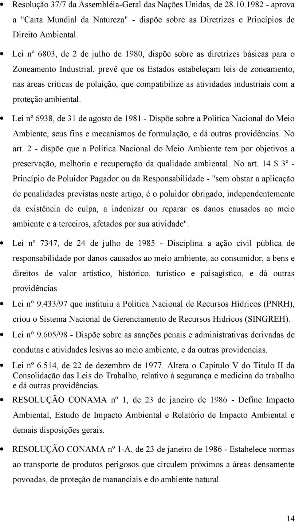 compatibilize as atividades industriais com a proteção ambiental.