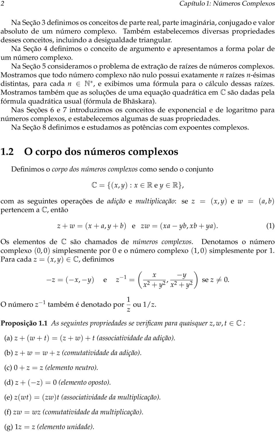 Na Seção 5 consideramos o problema de extração de raízes de números complexos.