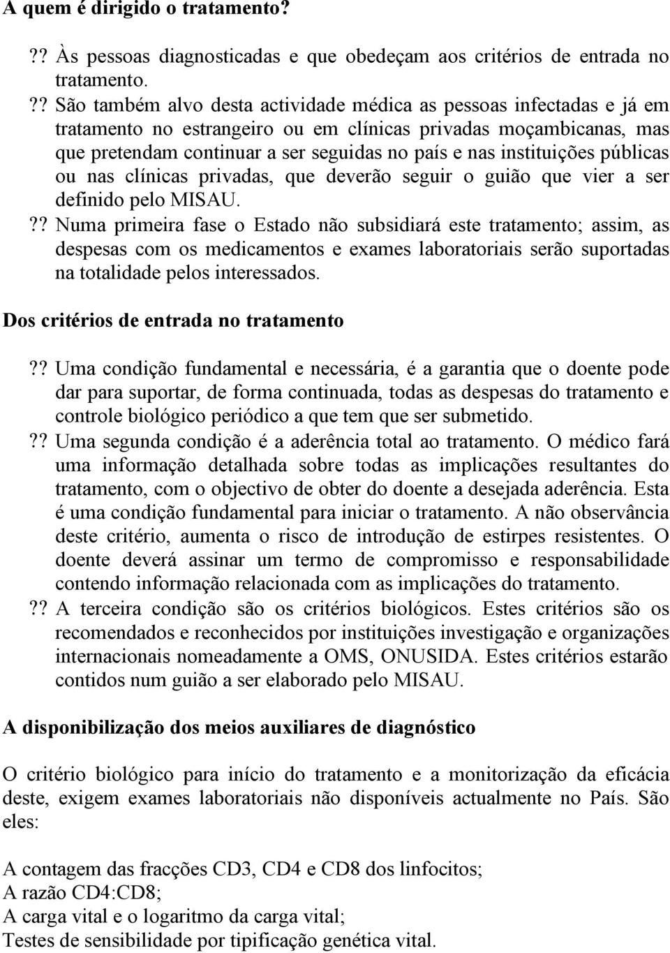 instituições públicas ou nas clínicas privadas, que deverão seguir o guião que vier a ser definido pelo MISAU.