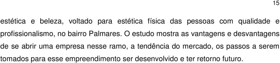 O estudo mostra as vantagens e desvantagens de se abrir uma empresa nesse