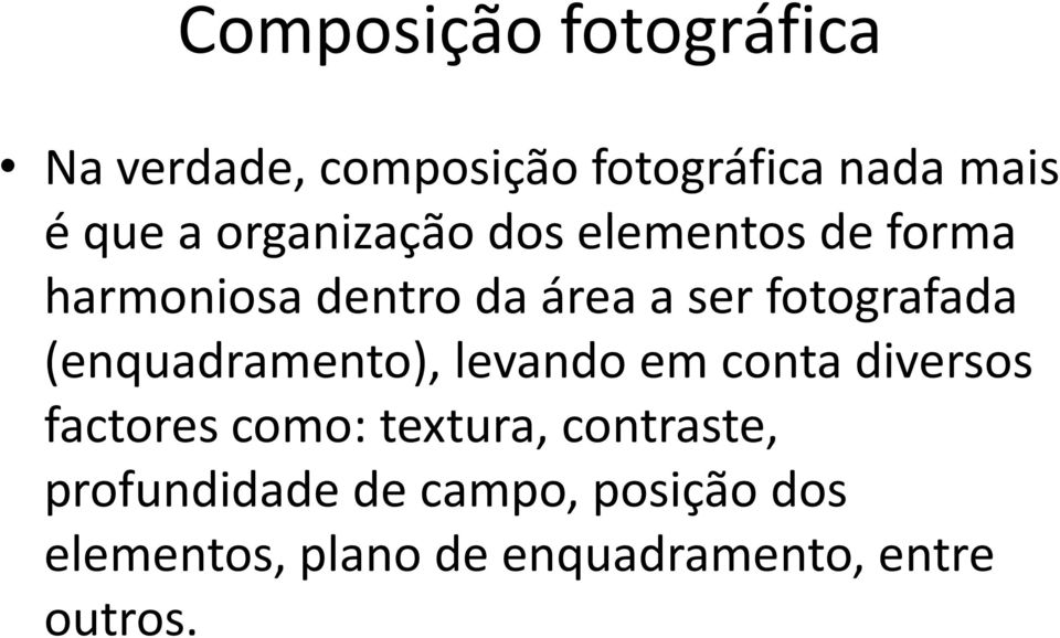 (enquadramento), levando em conta diversos factores como: textura,