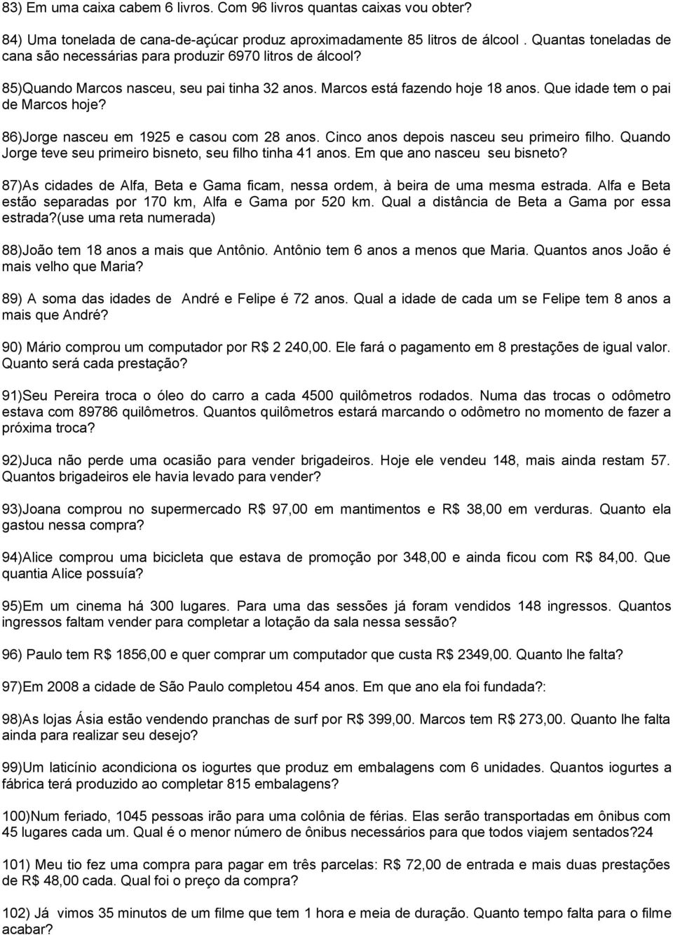 86)Jorge nasceu em 1925 e casou com 28 anos. Cinco anos depois nasceu seu primeiro filho. Quando Jorge teve seu primeiro bisneto, seu filho tinha 41 anos. Em que ano nasceu seu bisneto?