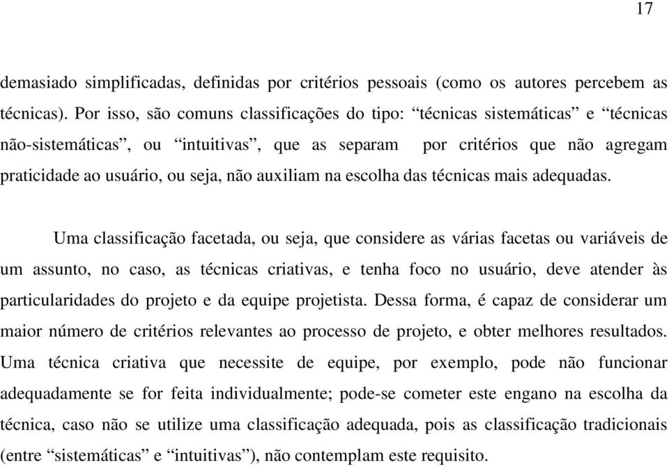 auxiliam na escolha das técnicas mais adequadas.