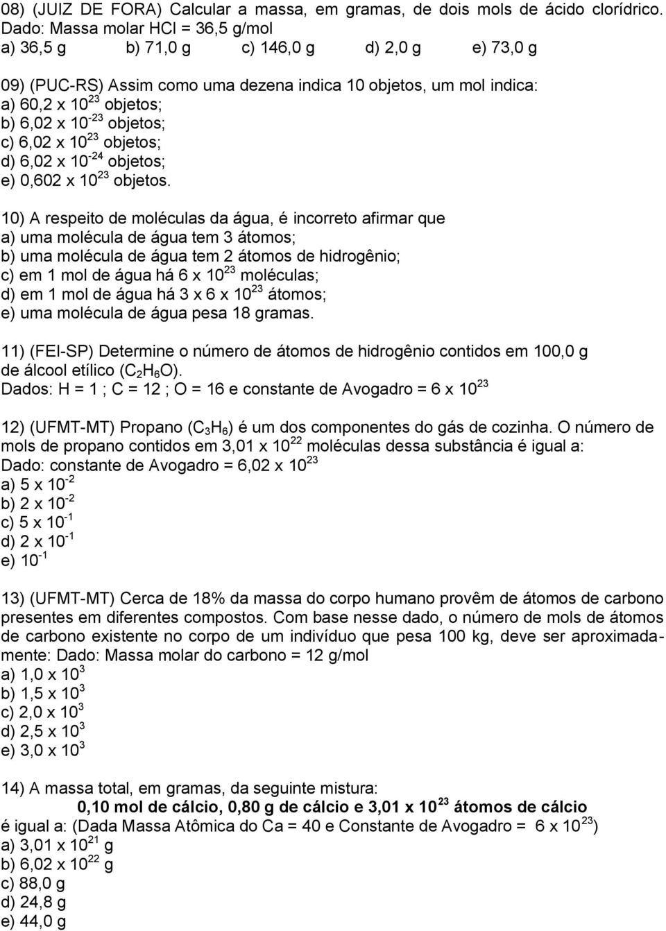 objetos; c) 6,02 x 10 23 objetos; d) 6,02 x 10-24 objetos; e) 0,602 x 10 23 objetos.