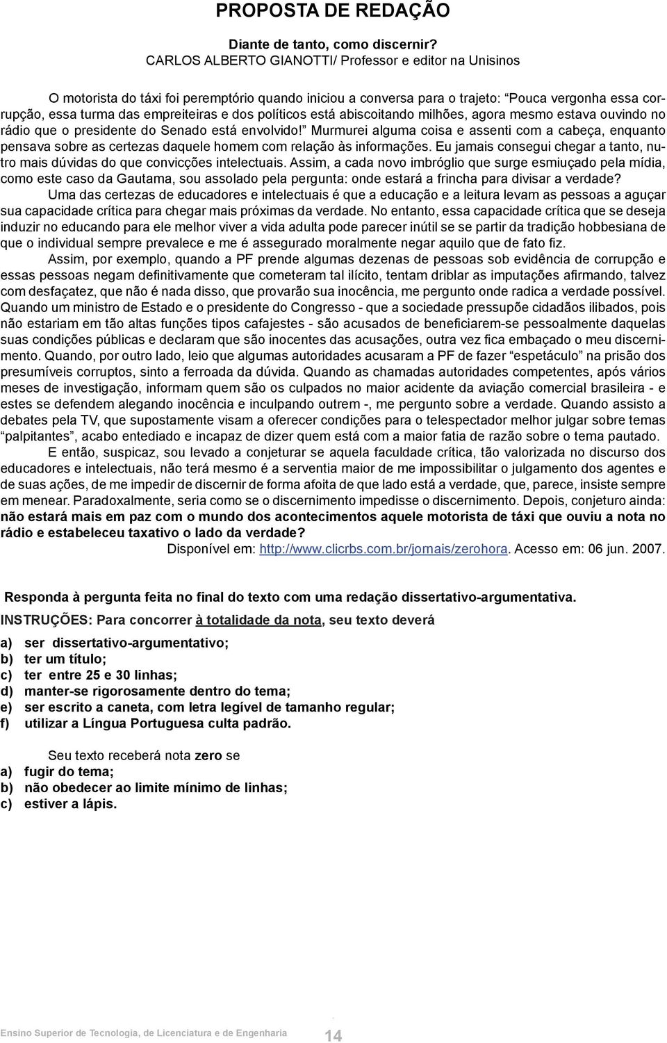 políticos está abiscoitando milhões, agora mesmo estava ouvindo no rádio que o presidente do Senado está envolvido!