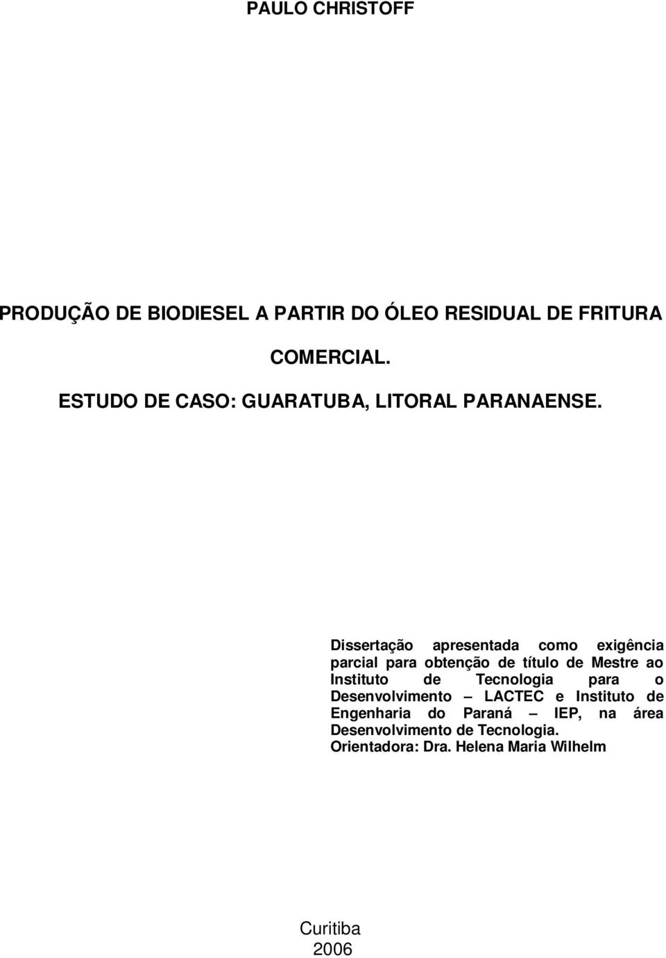 Dissertação apresentada como exigência parcial para obtenção de título de Mestre ao Instituto de