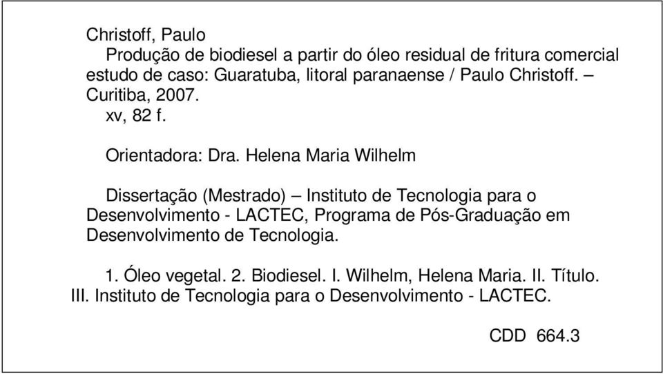 Helena Maria Wilhelm Dissertação (Mestrado) Instituto de Tecnologia para o Desenvolvimento - LACTEC, Programa de