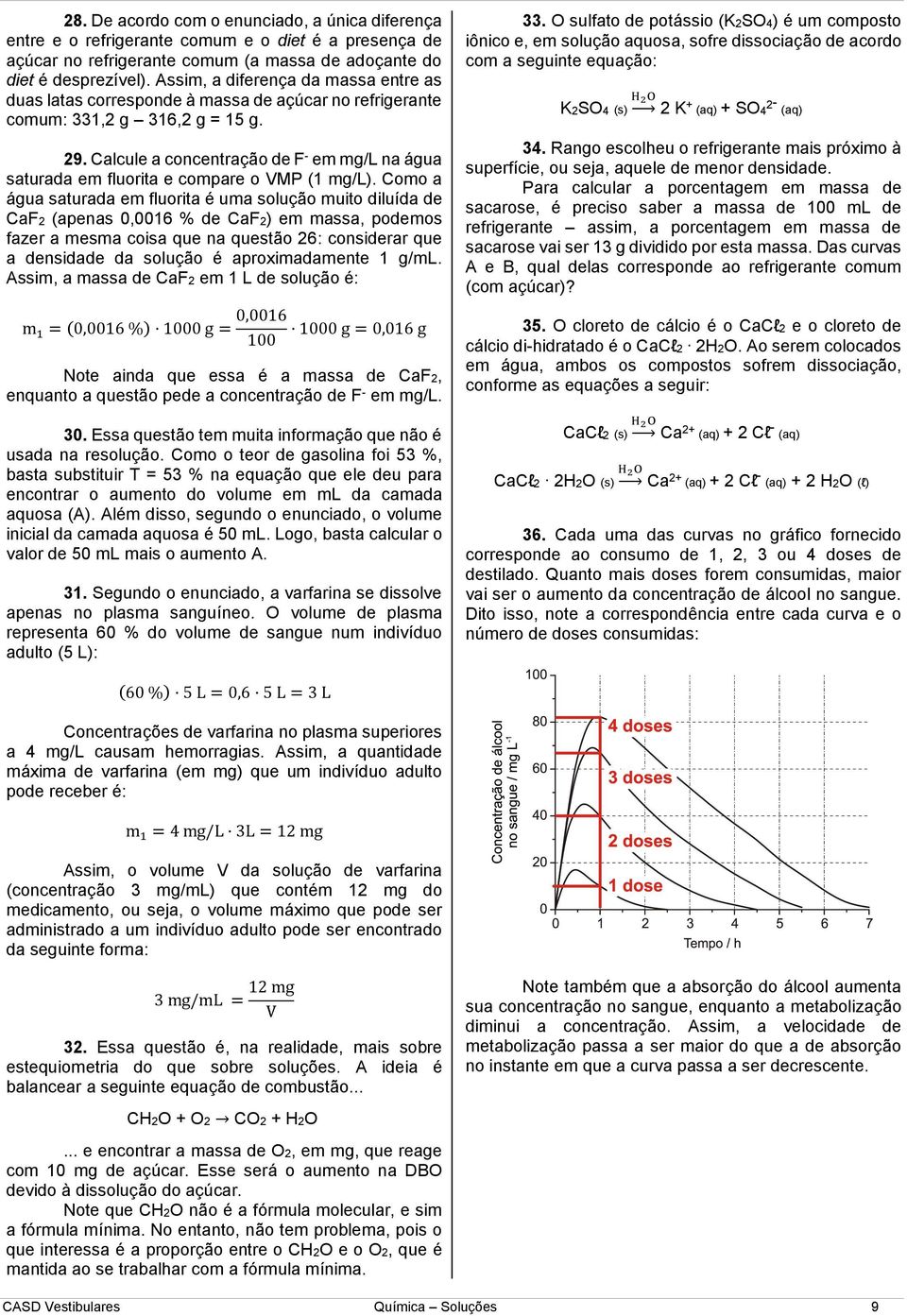 Calcule a concentração de F - em mg/l na água saturada em fluorita e compare o MP (1 mg/l).