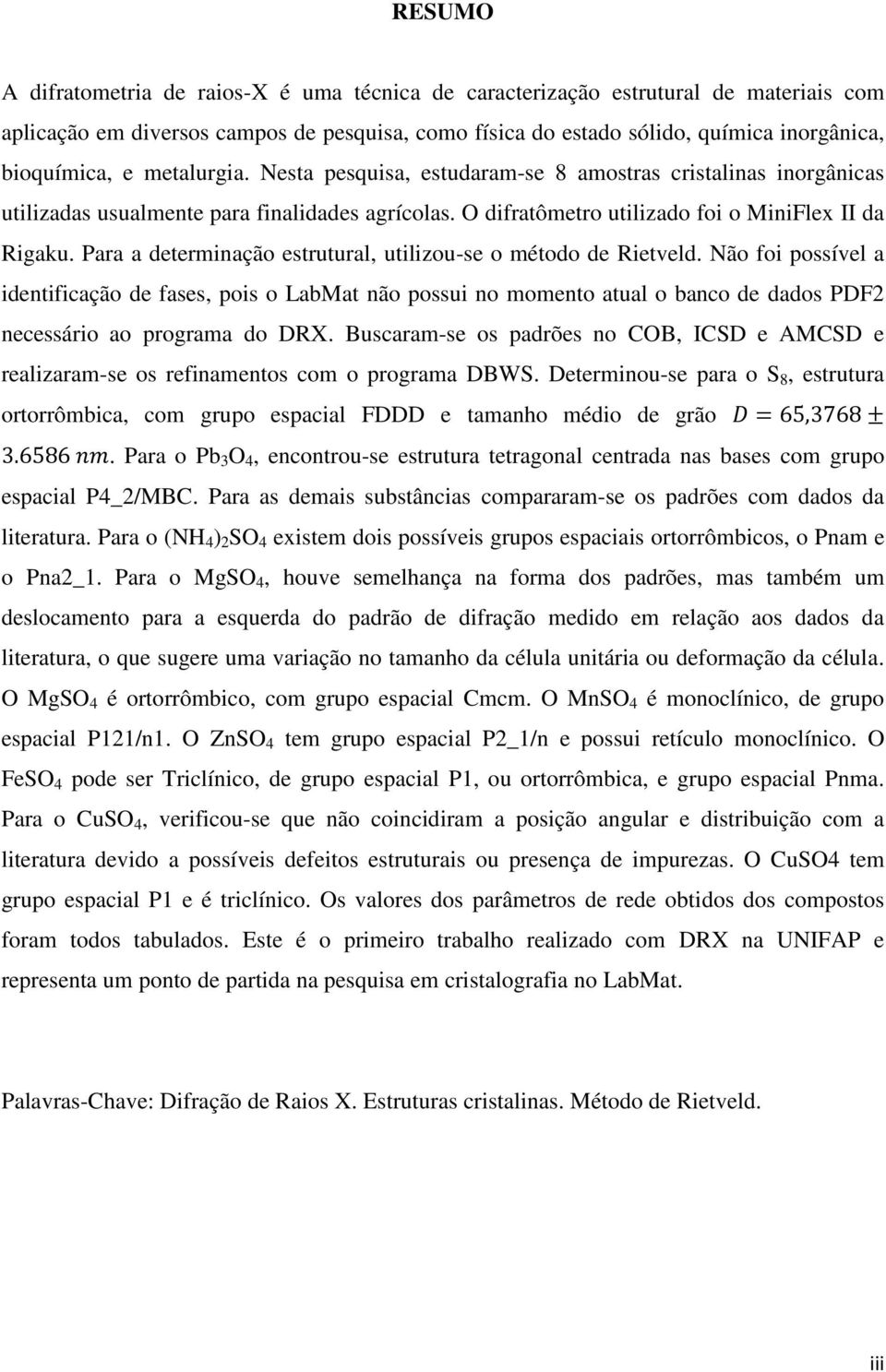 Para a determinação estrutural, utilizou-se o método de Rietveld.