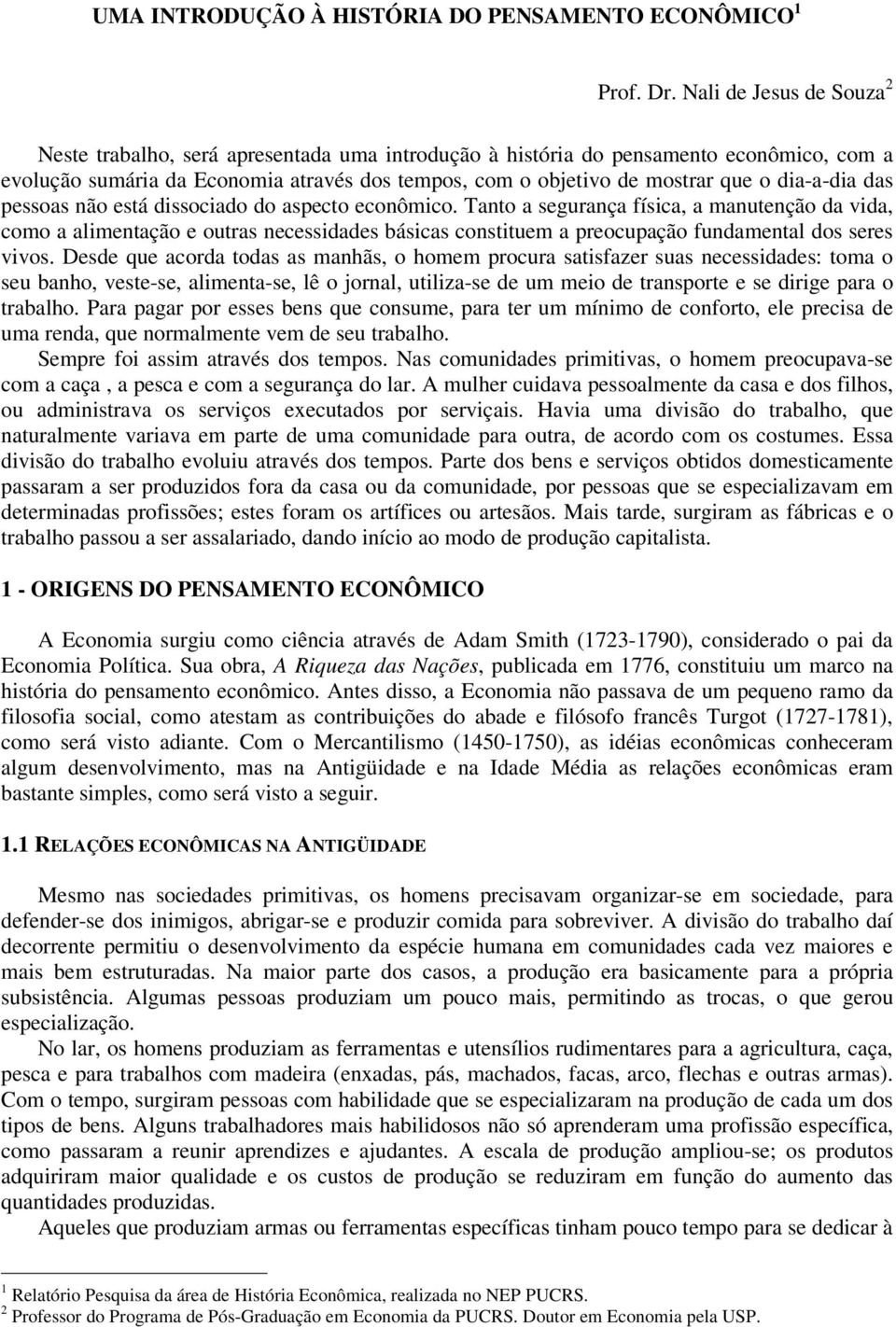 dia-a-dia das pessoas não está dissociado do aspecto econômico.