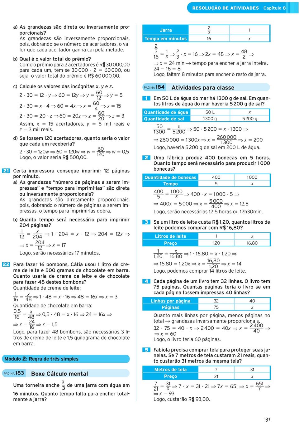 Como o prêmio para 2 acertadores é RS 0 000,00 para cada um, tem-se 0 000? 2 5 60 000, ou seja, o valor total do prêmio é RS 60 000,00. c) Calcule os valores das incógnitas x, y e z. 2? 0 5 12?