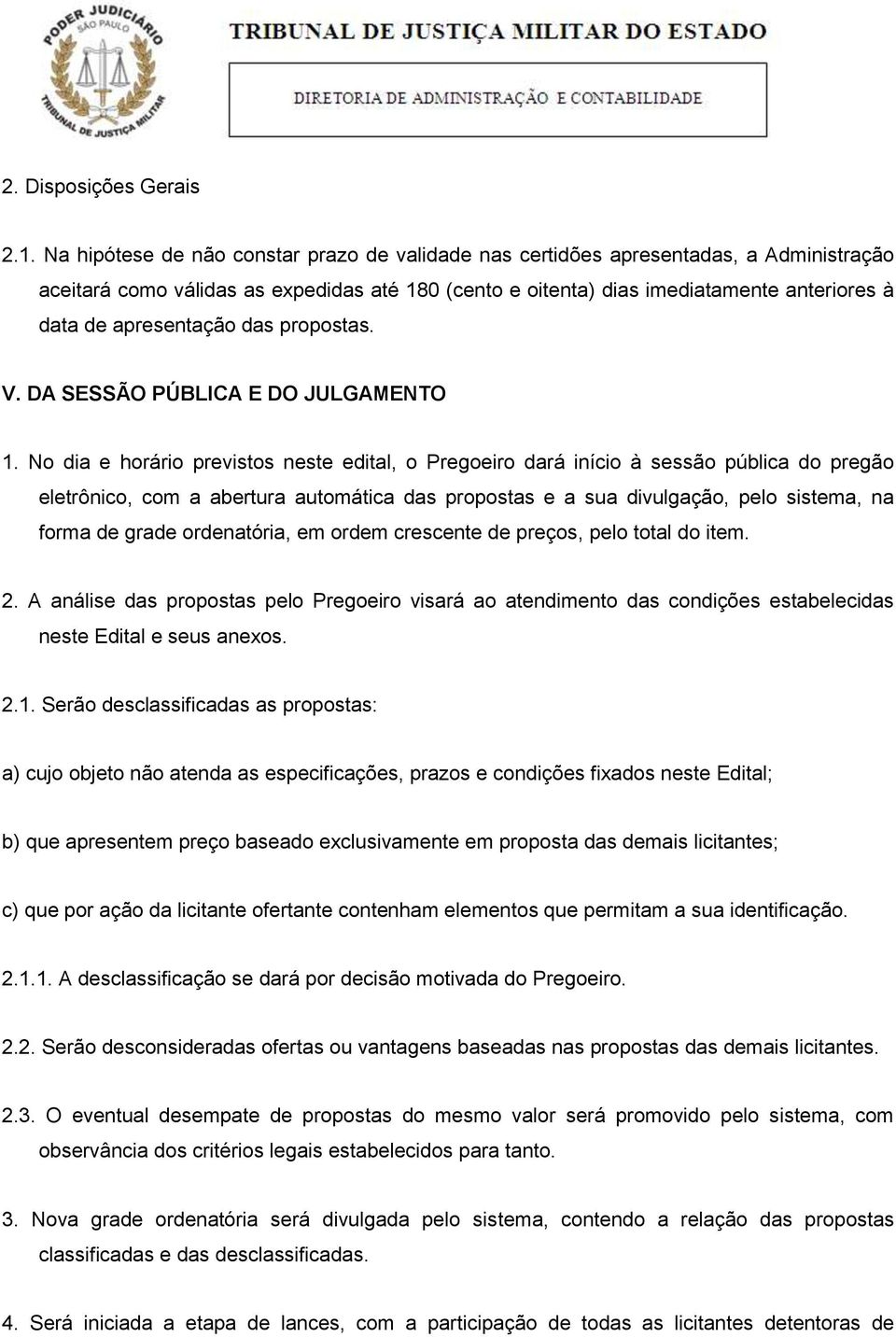 apresentação das propostas. V. DA SESSÃO PÚBLICA E DO JULGAMENTO 1.