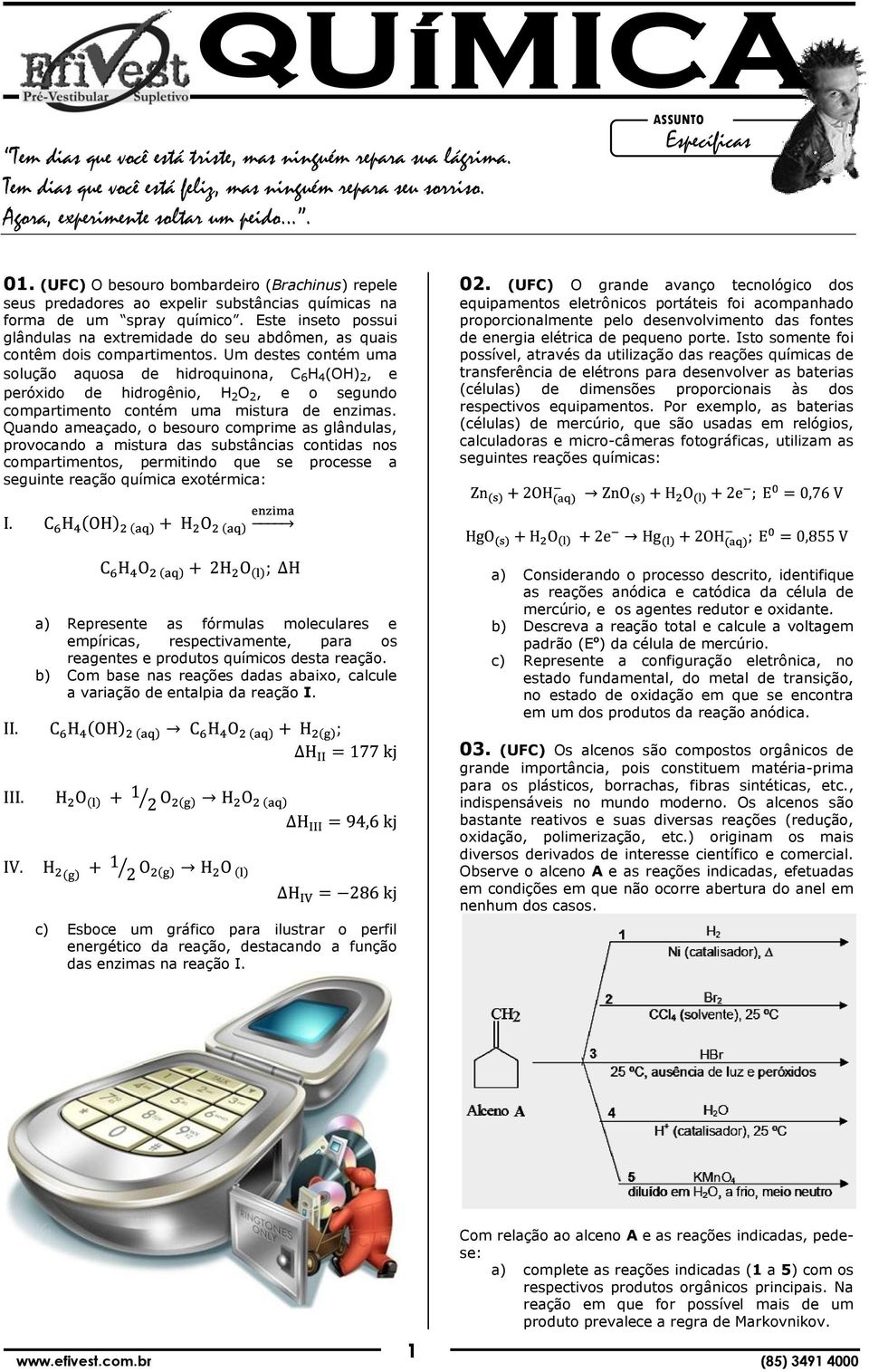 Este inseto possui glândulas na extremidade do seu abdômen, as quais contêm dois compartimentos.