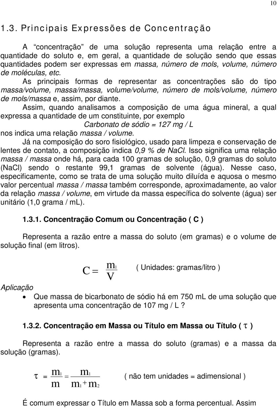 expressas em massa, número de mols, volume, número de moléculas, etc.