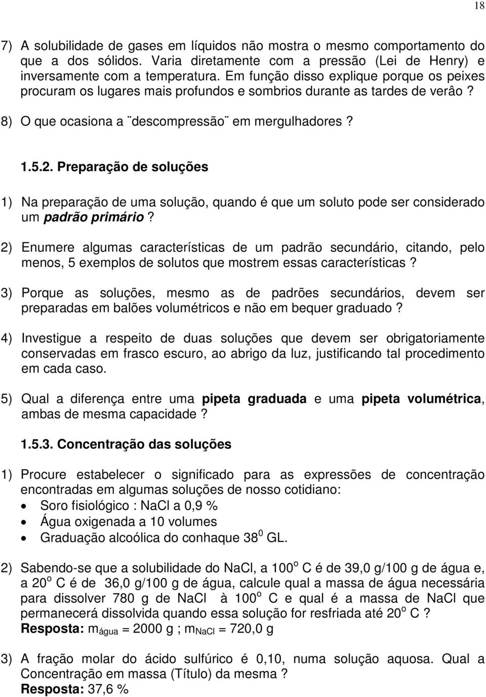 Preparação de soluções 1) Na preparação de uma solução, quando é que um soluto pode ser considerado um padrão primário?