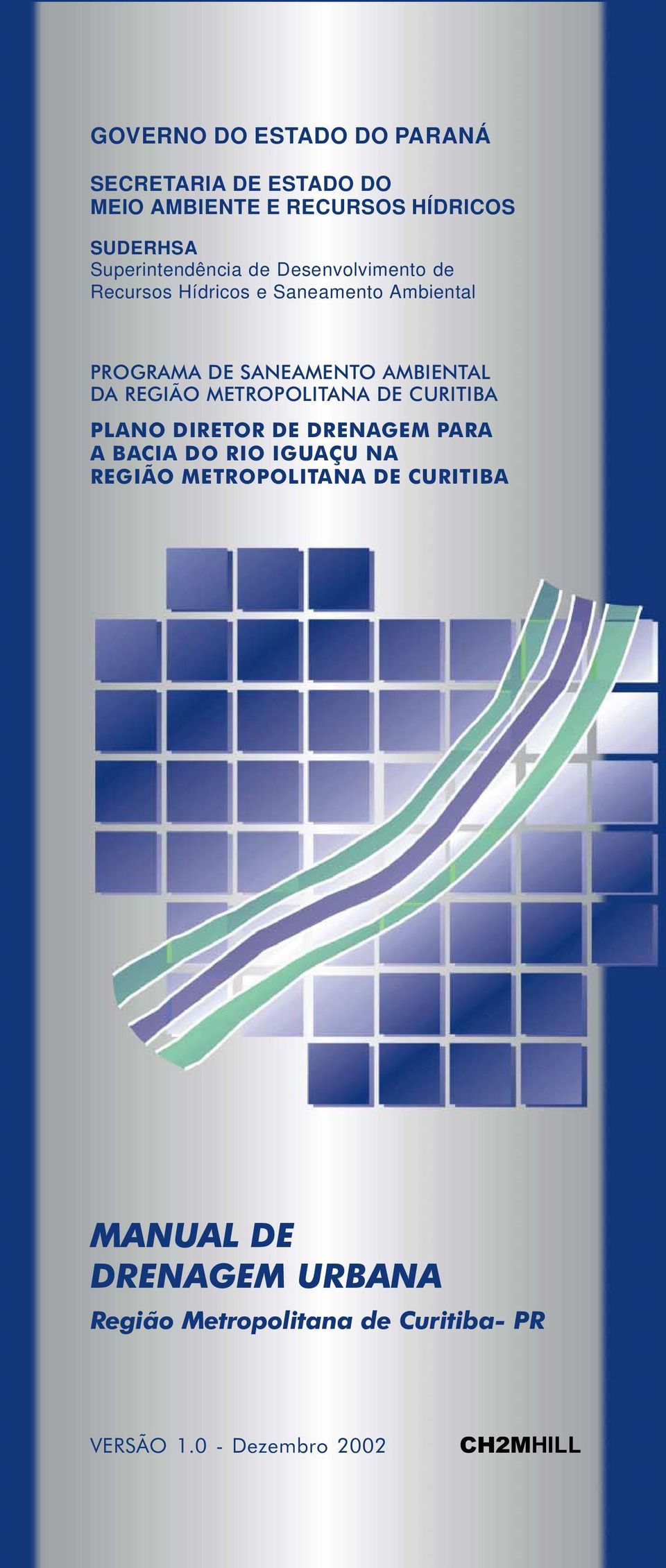 AMBIENTAL DA REGIÃO METROPOLITANA DE CURITIBA PLANO DIRETOR DE DRENAGEM PARA A BACIA DO RIO IGUAÇU NA