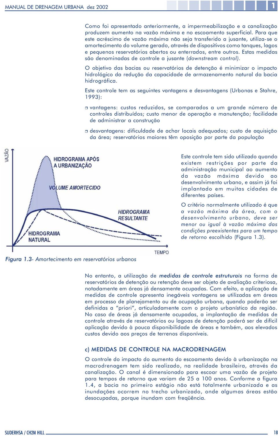 enterrados, entre outros. Estas medidas são denominadas de controle a jusante (downstream control).