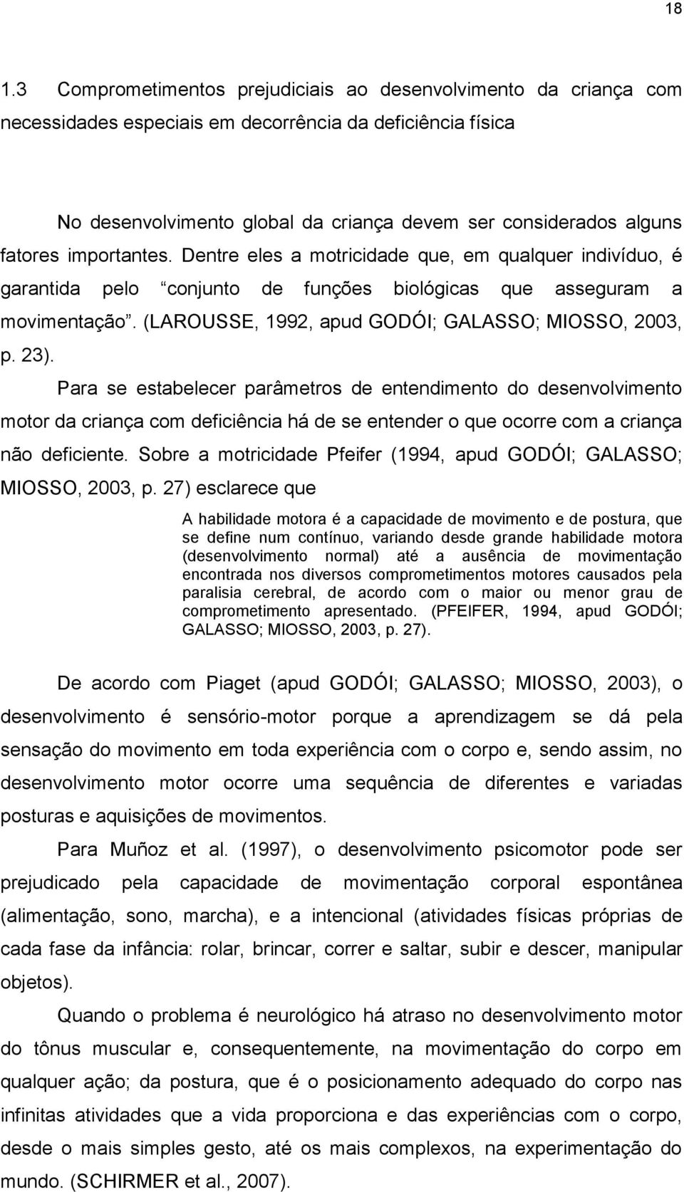 (LAROUSSE, 1992, apud GODÓI; GALASSO; MIOSSO, 2003, p. 23).