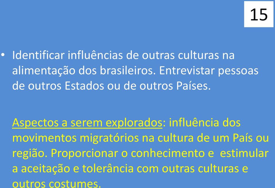 Aspectos a serem explorados: influência dos movimentos migratórios na cultura de um