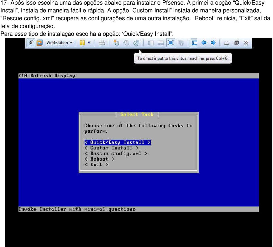 A opção Custom Install instala de maneira personalizada, Rescue config.
