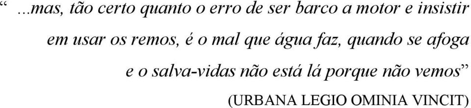 água faz, quando se afoga e o salva-vidas não