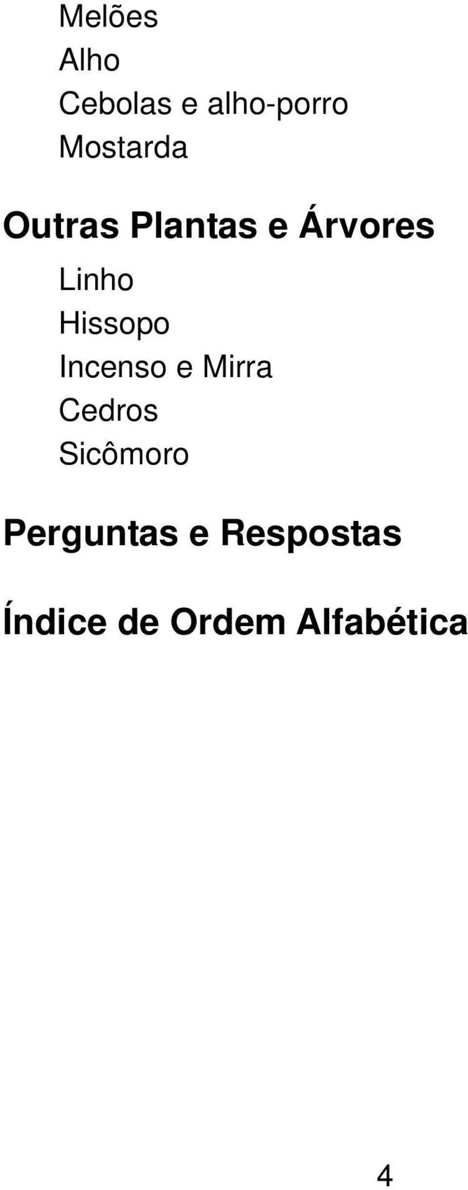 Hissopo Incenso e Mirra Cedros Sicômoro