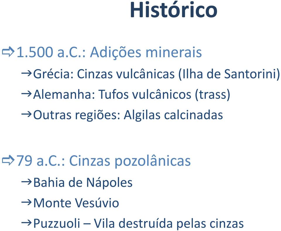 : Adições minerais Grécia: Cinzas vulcânicas (Ilha de