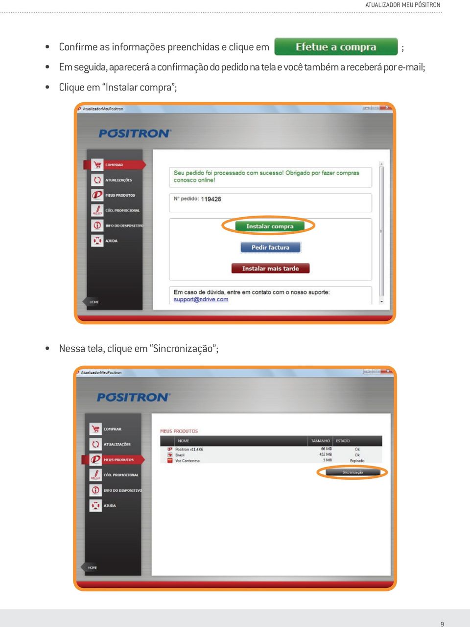 tela e você também a receberá por e-mail; Clique em