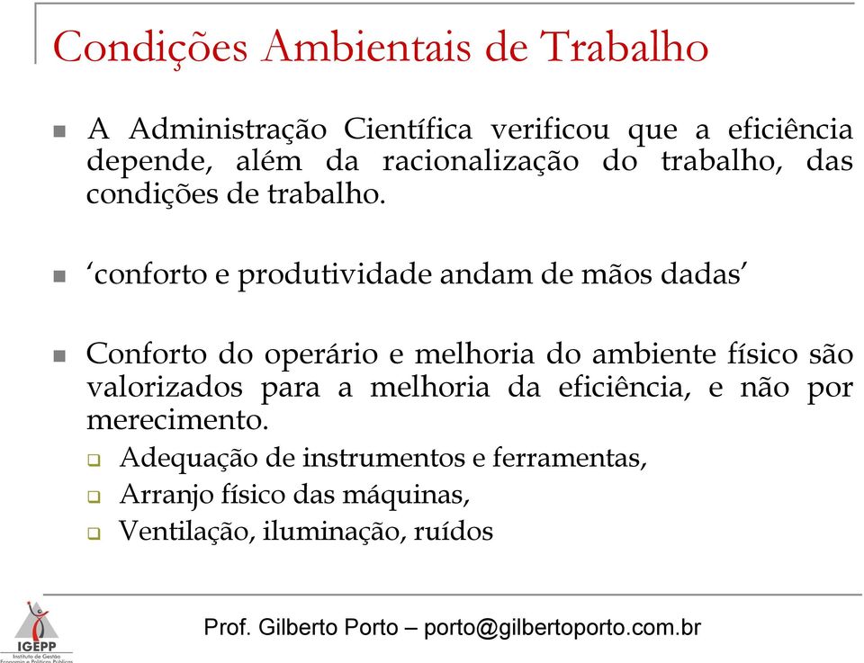 conforto e produtividade andam de mãos dadas Conforto do operário e melhoria do ambiente físico são