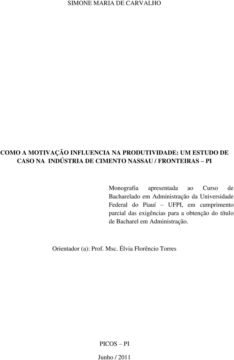 Administração da Universidade Federal do Piauí UFPI, em cumprimento parcial das exigências para a